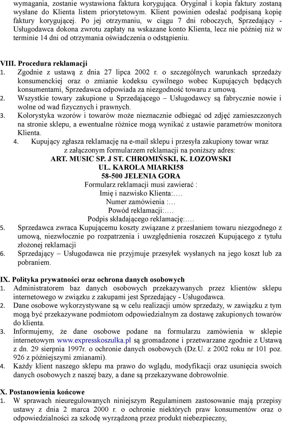 VIII. Procedura reklamacji 1. Zgodnie z ustawą z dnia 27 lipca 2002 r.