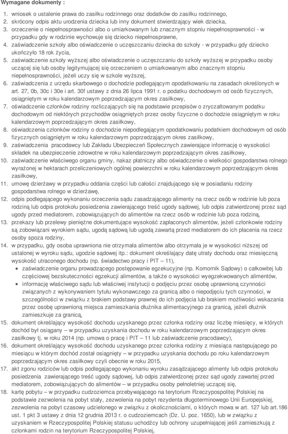 zaświadczenie szkoły albo oświadczenie o uczęszczaniu dziecka do szkoły - w przypadku gdy dziecko ukończyło 18 rok życia, 5.