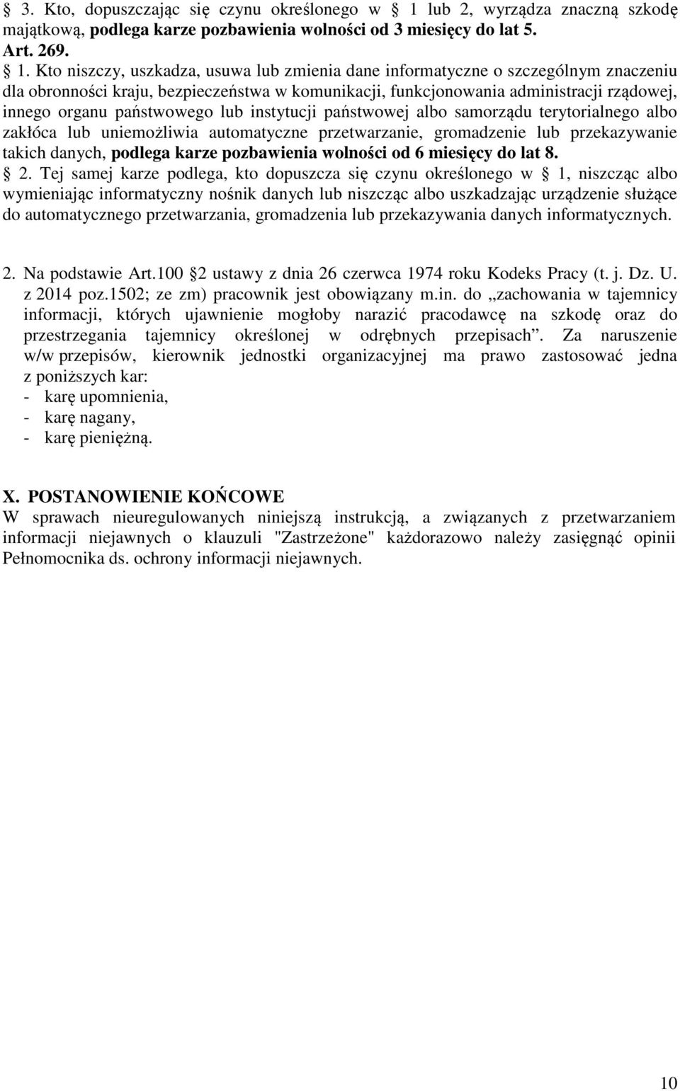 Kto niszczy, uszkadza, usuwa lub zmienia dane informatyczne o szczególnym znaczeniu dla obronności kraju, bezpieczeństwa w komunikacji, funkcjonowania administracji rządowej, innego organu