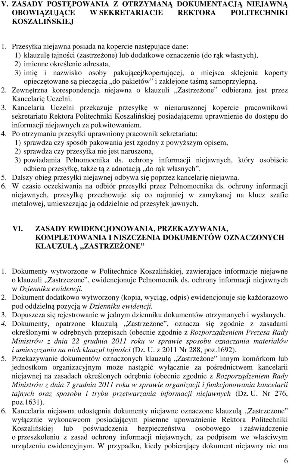 pakującej/kopertującej, a miejsca sklejenia koperty opieczętowane są pieczęcią do pakietów i zaklejone taśmą samoprzylepną. 2.