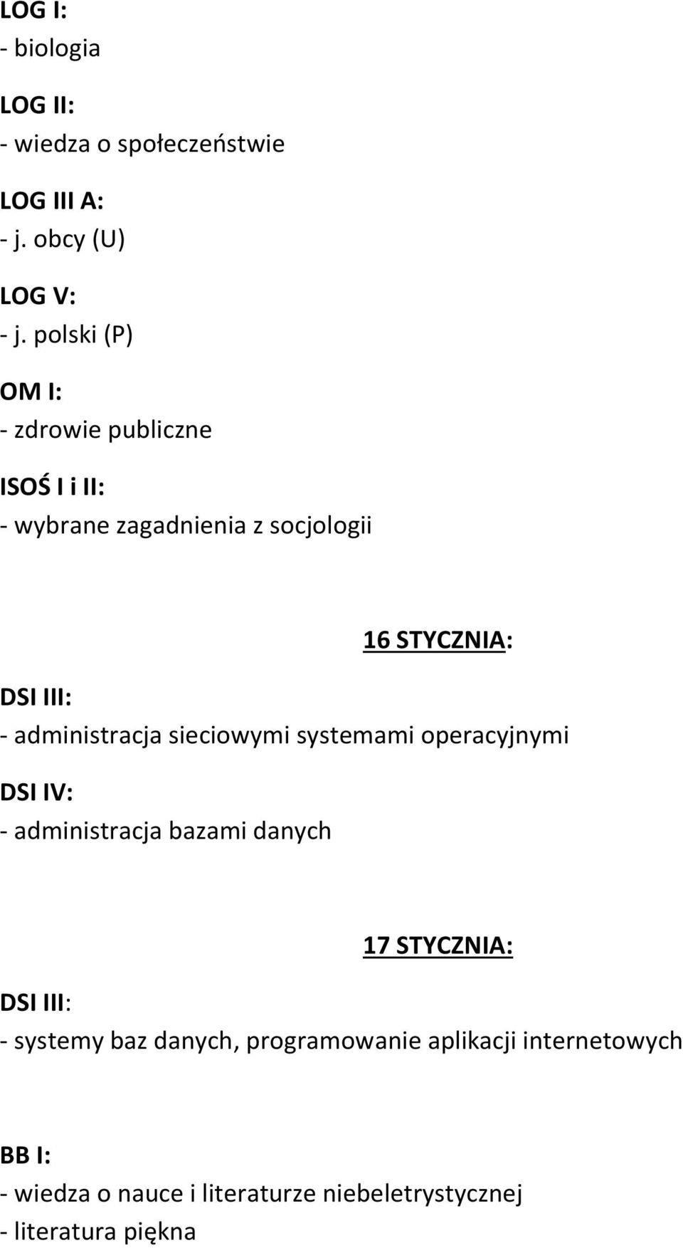 administracja bazami danych 17 STYCZNIA: - systemy baz danych, programowanie