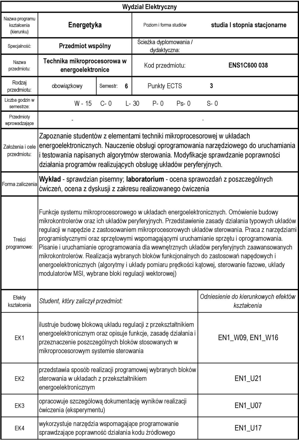 Forma zaliczenia Zapoznanie studentów z elementami techniki mikroprocesorowej w układach energoelektronicznych.