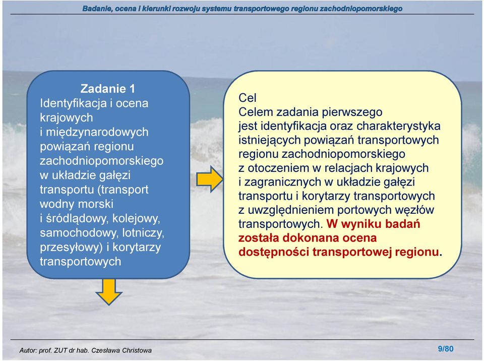 charakterystyka istniejących powiązań transportowych regionu zachodniopomorskiego z otoczeniem w relacjach krajowych i zagranicznych w układzie gałęzi