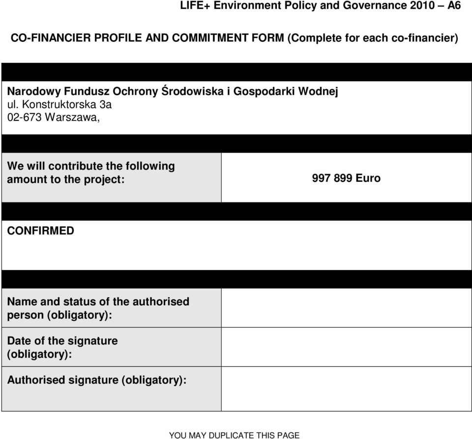 Konstruktorska 3a 02-673 Warszawa, Financial commitment We will contribute the following amount to the project: 997 899 Euro CONFIRMED Status of