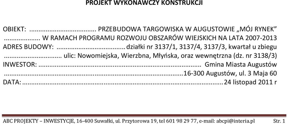 .. działki nr 3137/1, 3137/4, 3137/3, kwartał u zbiegu... ulic: Nowomiejska, Wierzbna, Młyńska, oraz wewnętrzna (dz.