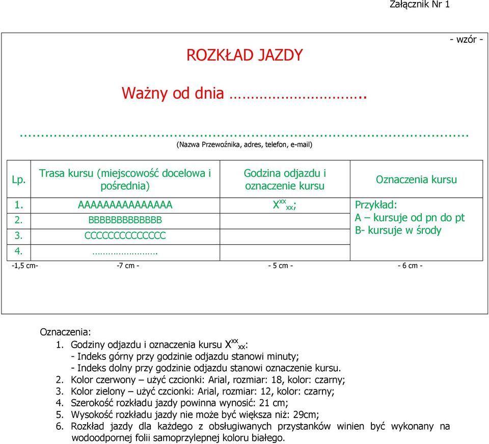CCCCCCCCCCCCCC B- kursuje w środy 4.. -1,5 cm- -7 cm - - 5 cm - - 6 cm - Oznaczenia: 1.