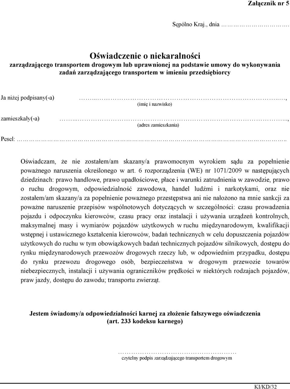 ....., Pesel:.. Oświadczam, że nie zostałem/am skazany/a prawomocnym wyrokiem sądu za popełnienie poważnego naruszenia określonego w art.
