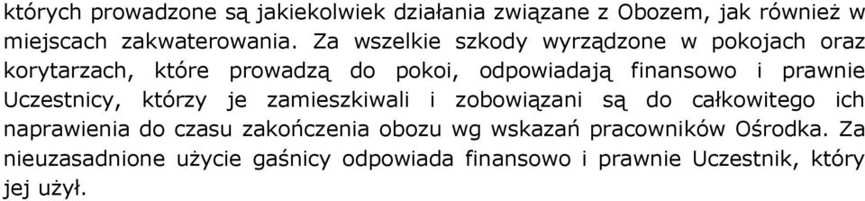 prawnie Uczestnicy, którzy je zamieszkiwali i zobowiązani są do całkowitego ich naprawienia do czasu zakończenia