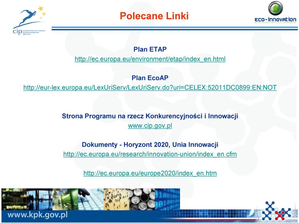 uri=celex:52011dc0899:en:not Strona Programu na rzecz Konkurencyjności i Innowacji www.cip.gov.