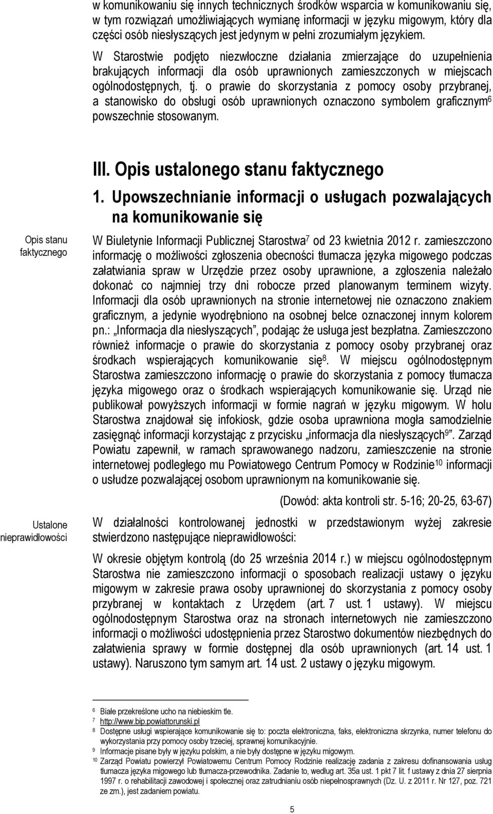 o prawie do skorzystania z pomocy osoby przybranej, a stanowisko do obsługi osób uprawnionych oznaczono symbolem graficznym 6 powszechnie stosowanym.