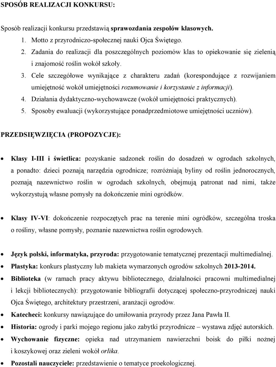 Cele szczegółowe wynikające z charakteru zadań (korespondujące z rozwijaniem umiejętność wokół umiejętności rozumowanie i korzystanie z informacji). 4.