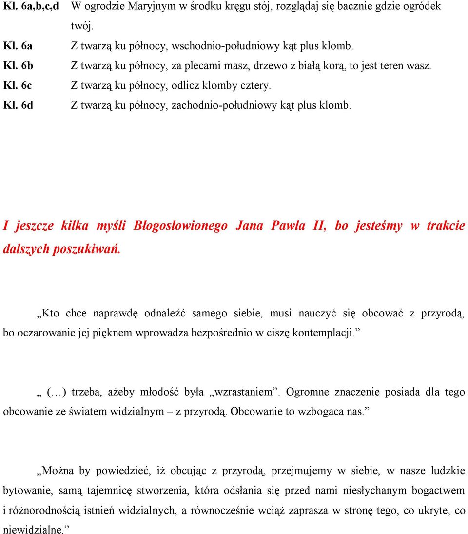 I jeszcze kilka myśli Błogosłowionego Jana Pawla II, bo jesteśmy w trakcie dalszych poszukiwań.