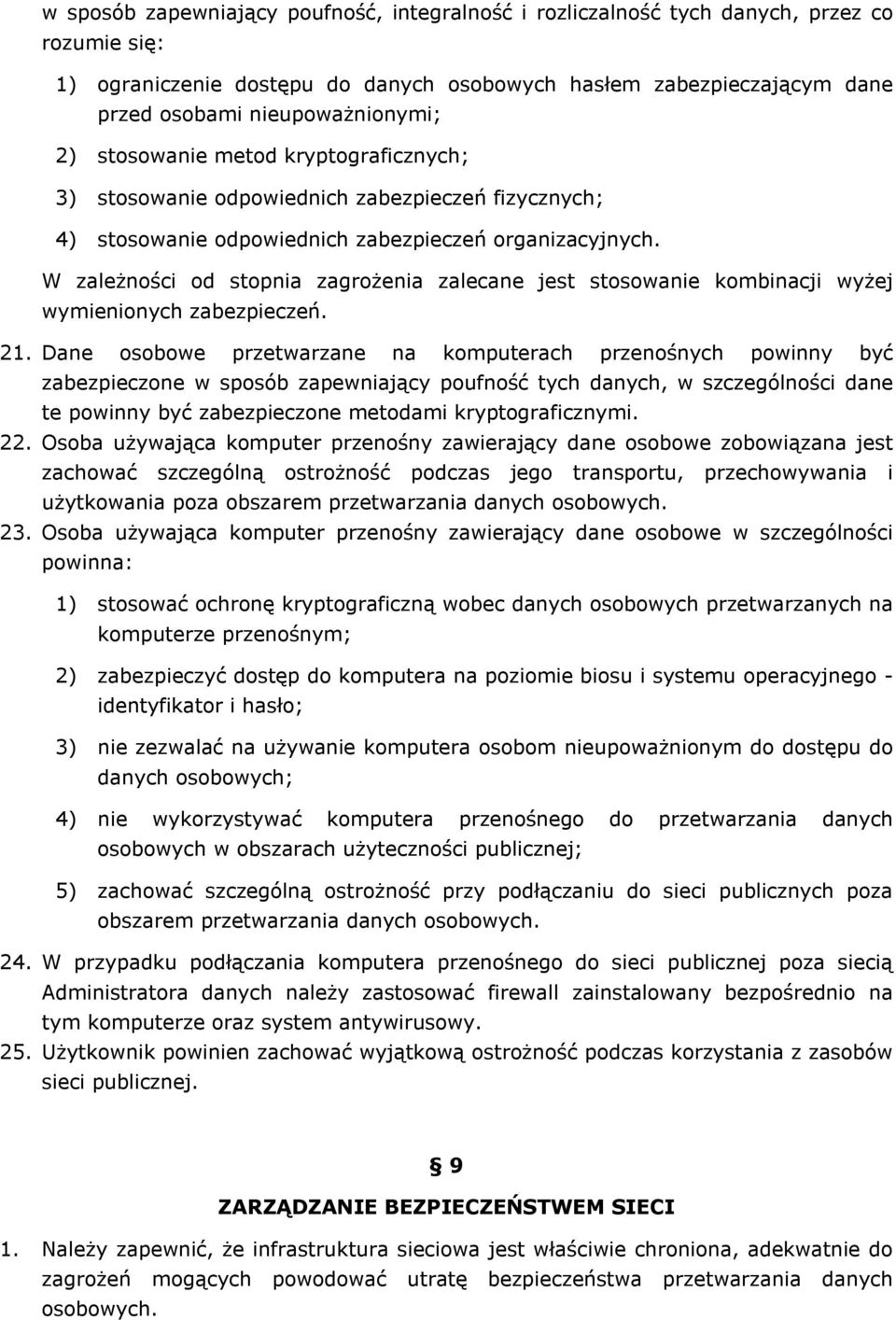 W zależności od stopnia zagrożenia zalecane jest stosowanie kombinacji wyżej wymienionych zabezpieczeń. 21.