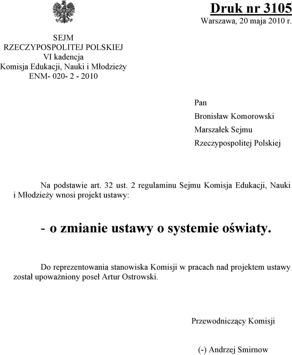 Marszałek Sejmu Rzeczypospolitej Polskiej Na podstawie art. 32 ust.