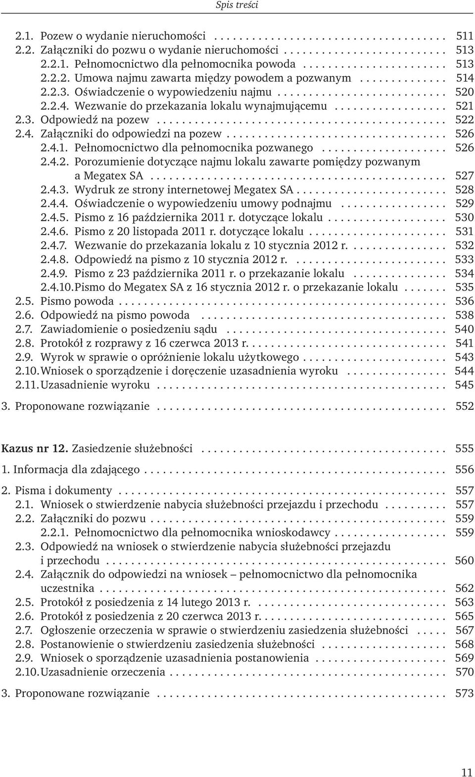 ................. 521 2.3. Odpowiedź na pozew.............................................. 522 2.4. Załączniki do odpowiedzi na pozew................................... 526 2.4.1. Pełnomocnictwo dla pełnomocnika pozwanego.