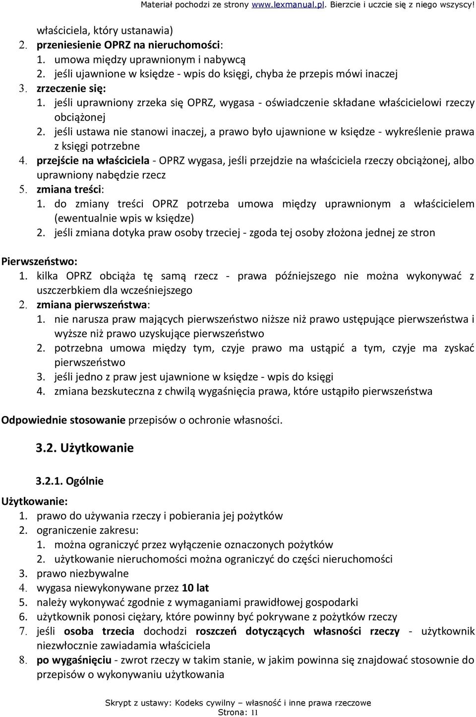 jeśli ustawa nie stanowi inaczej, a prawo było ujawnione w księdze - wykreślenie prawa z księgi potrzebne 4.