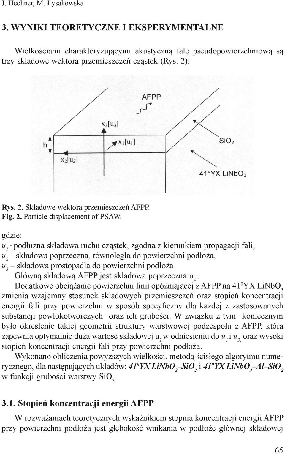 gdzie: u 1 - pod u na sk adowa ruchu cz stek, zgodna z kierunkiem propagacji fali, u 2 sk adowa poprzeczna, równoleg a do powierzchni pod o a, u 3 sk adowa prostopad a do powierzchni pod o a G ówn sk