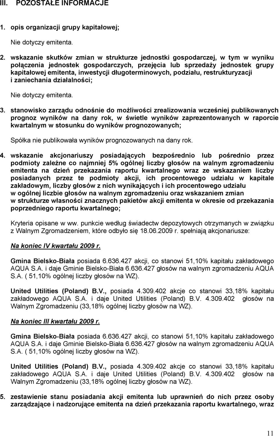 długoterminowych, podziału, restrukturyzacji i zaniechania działalności; Nie dotyczy emitenta. 3.