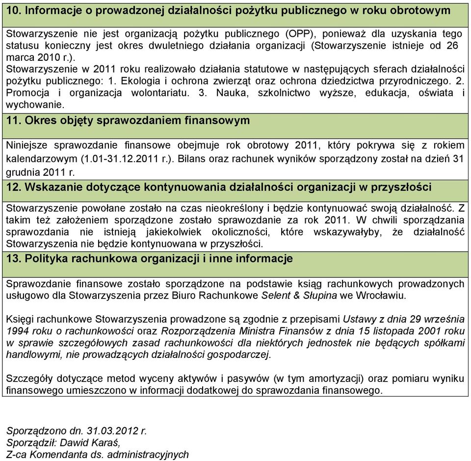 Ekologia i ochrona zwierząt oraz ochrona dziedzictwa przyrodniczego. 2. Promocja i organizacja wolontariatu. 3. Nauka, szkolnictwo wyższe, edukacja, oświata i wychowanie. 11.