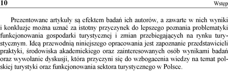 Ideą przewodnią niniejszego opracowania jest zapoznanie przedstawicieli praktyki, środowiska akademickiego oraz zainteresowanych osób