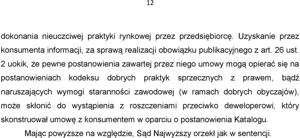 2 uokik, że pewne postanowienia zawartej przez niego umowy mogą opierać się na postanowieniach kodeksu dobrych praktyk sprzecznych z prawem, bądź