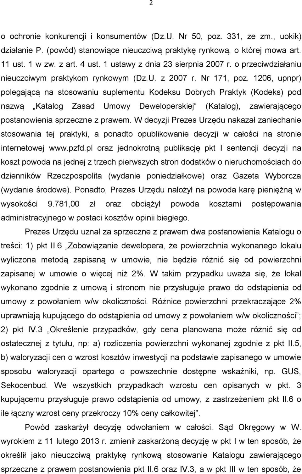 1206, upnpr) polegającą na stosowaniu suplementu Kodeksu Dobrych Praktyk (Kodeks) pod nazwą Katalog Zasad Umowy Deweloperskiej (Katalog), zawierającego postanowienia sprzeczne z prawem.