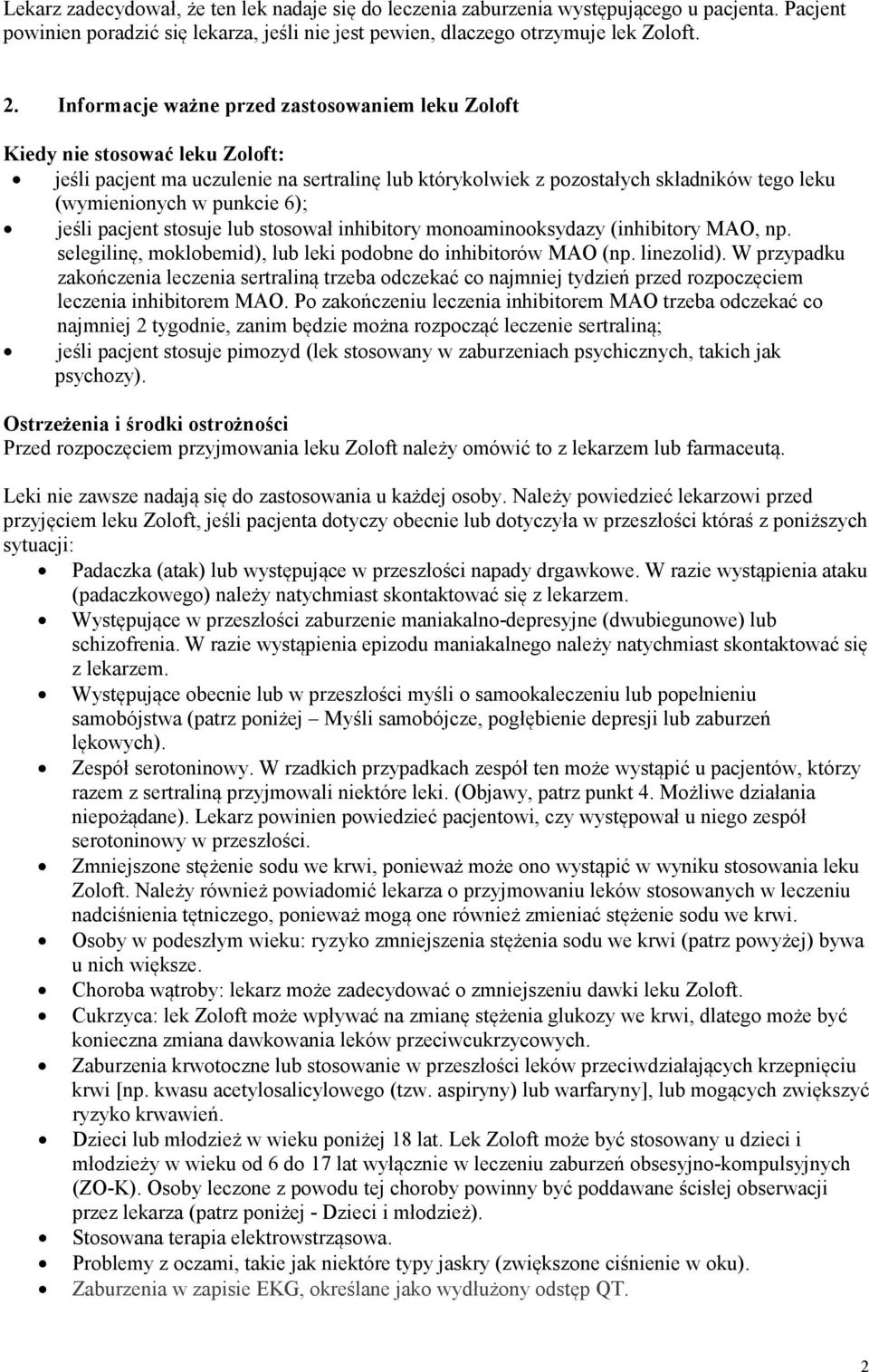 6); jeśli pacjent stosuje lub stosował inhibitory monoaminooksydazy (inhibitory MAO, np. selegilinę, moklobemid), lub leki podobne do inhibitorów MAO (np. linezolid).