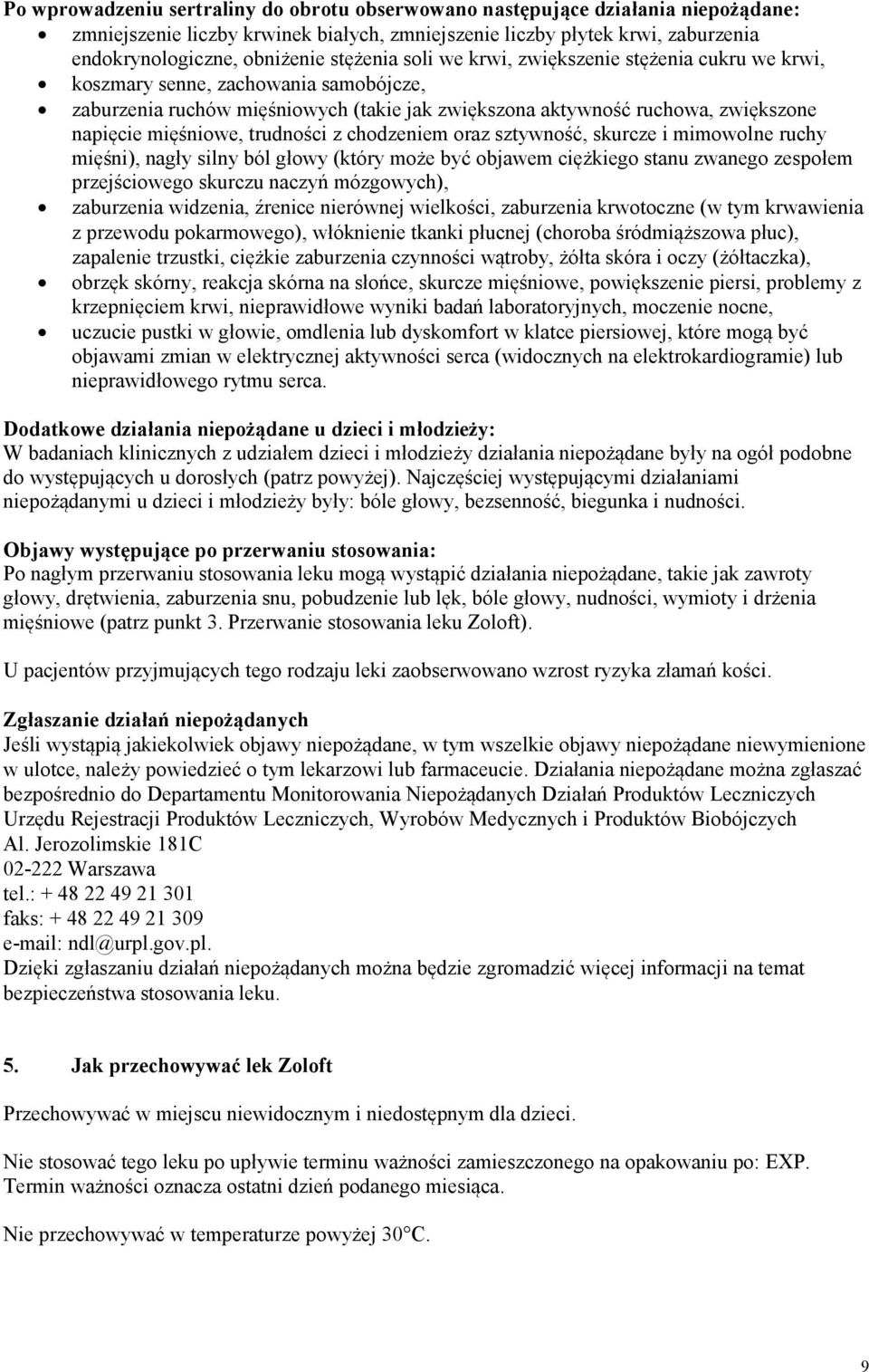 trudności z chodzeniem oraz sztywność, skurcze i mimowolne ruchy mięśni), nagły silny ból głowy (który może być objawem ciężkiego stanu zwanego zespołem przejściowego skurczu naczyń mózgowych),