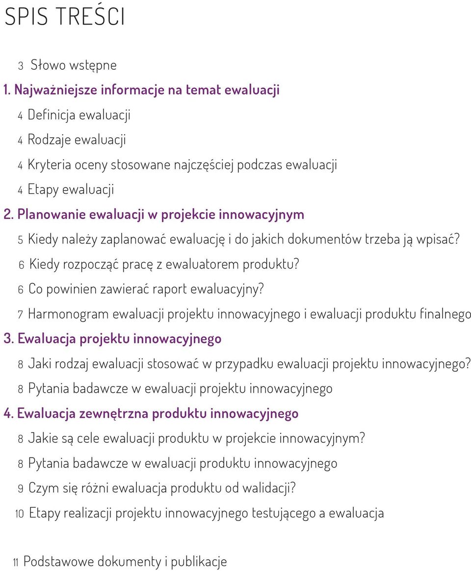 6 Co powinien zawierać raport ewaluacyjny? 7 Harmonogram ewaluacji projektu innowacyjnego i ewaluacji produktu finalnego 3.