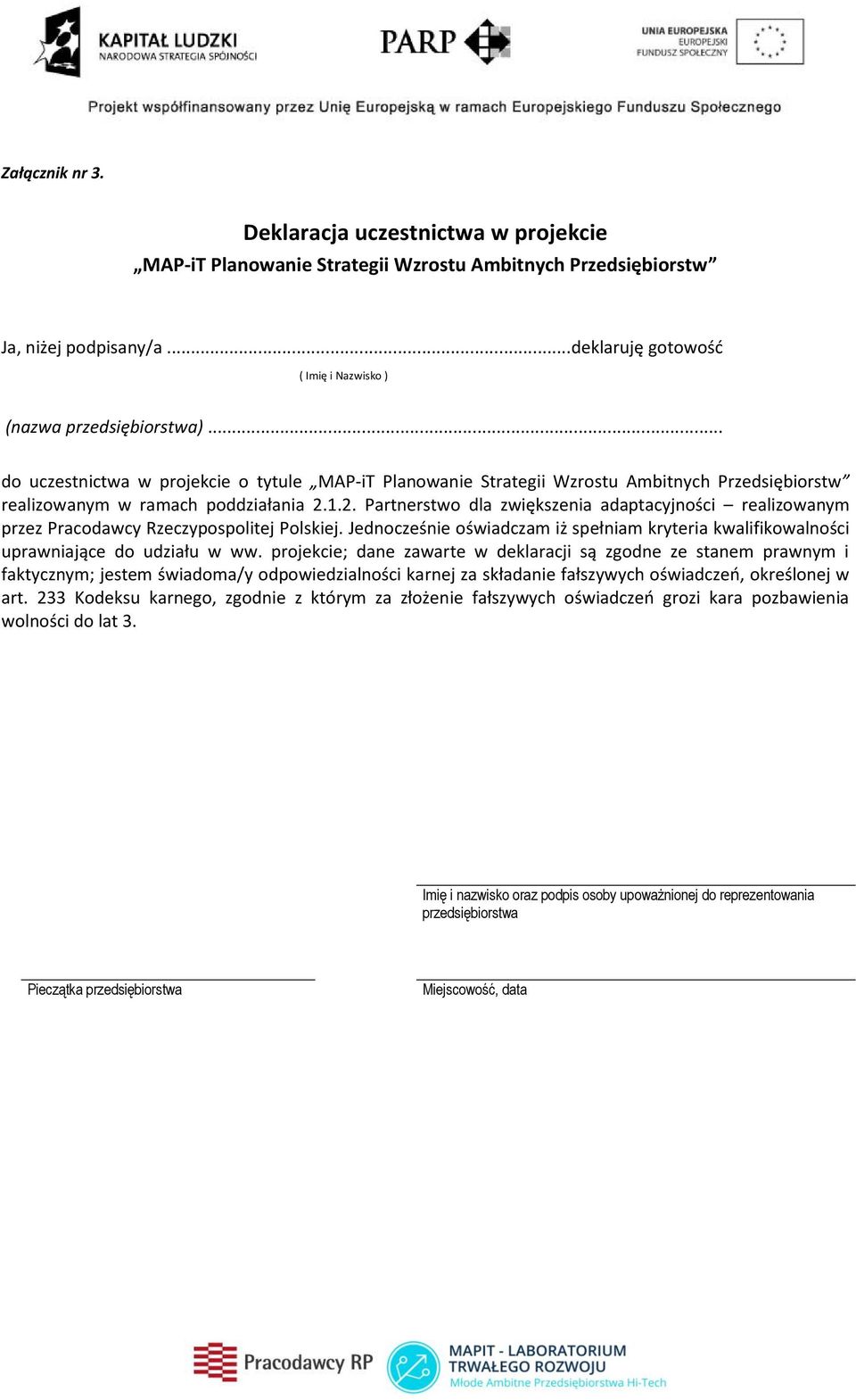 1.2. Partnerstwo dla zwiększenia adaptacyjności realizowanym przez Pracodawcy Rzeczypospolitej Polskiej. Jednocześnie oświadczam iż spełniam kryteria kwalifikowalności uprawniające do udziału w ww.