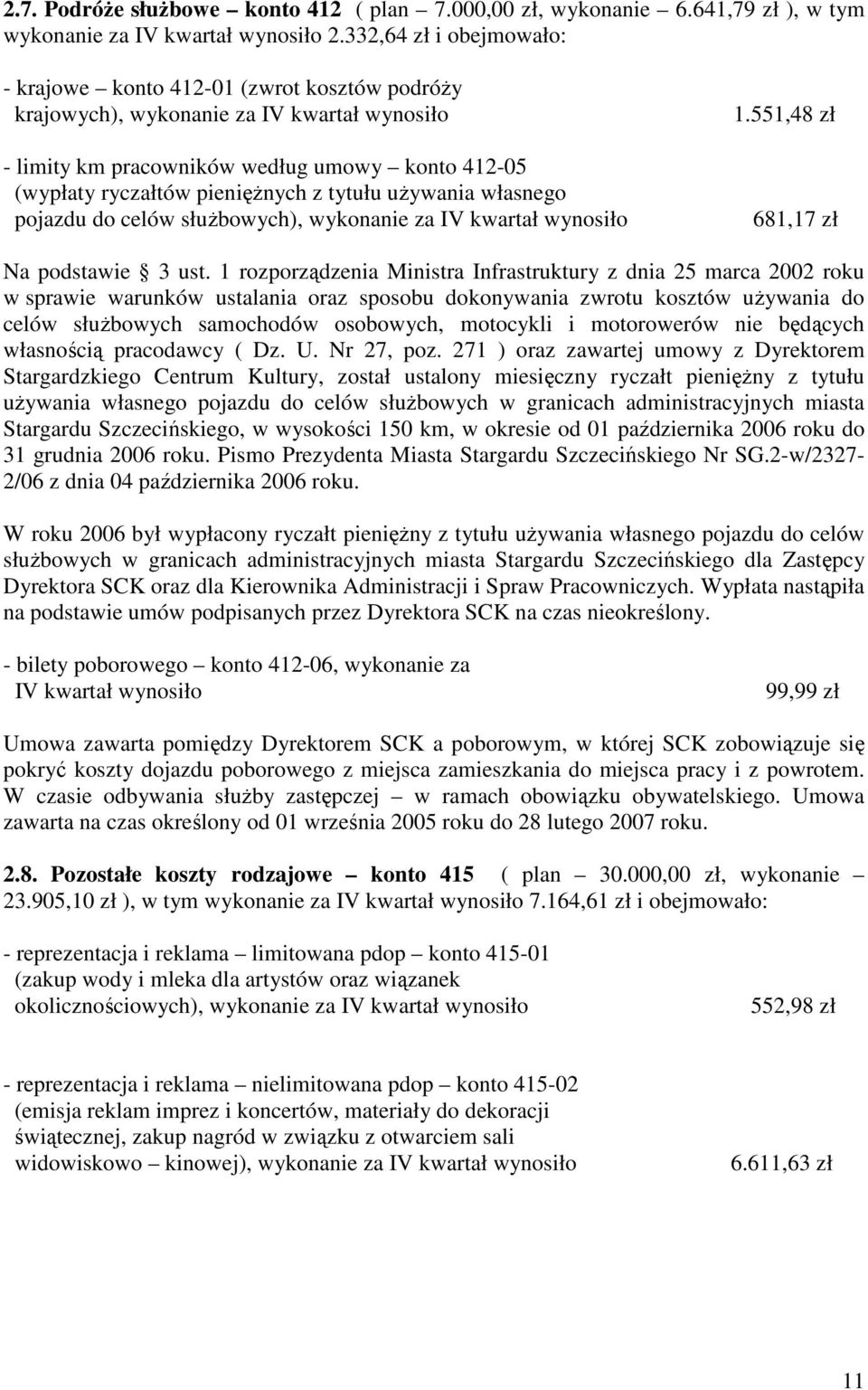 własnego pojazdu do celów słuŝbowych), wykonanie za 1.551,48 zł 681,17 zł Na podstawie 3 ust.