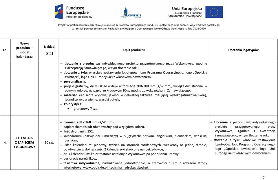 dwustronna, w pełnym kolorze, na papierze kredowym 90 g, zgodna ze wskazówkami Zamawiającego, materiał: eko-skóra wysokiej jakości, o delikatnej fakturze imitującej wysokogatunkową skórę, jednolite