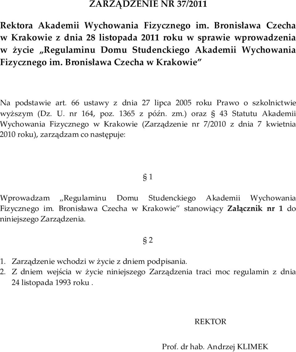 66 ustawy z dnia 27 lipca 2005 roku Prawo o szkolnictwie wyższym (Dz. U. nr 164, poz. 1365 z późn. zm.