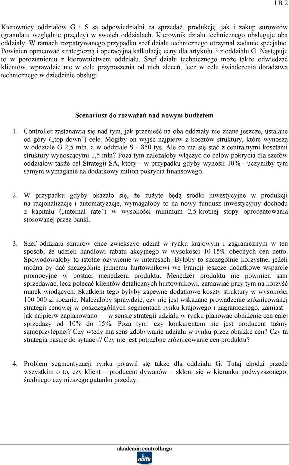 Następuje to w porozumieniu z kierownictwem oddziału.
