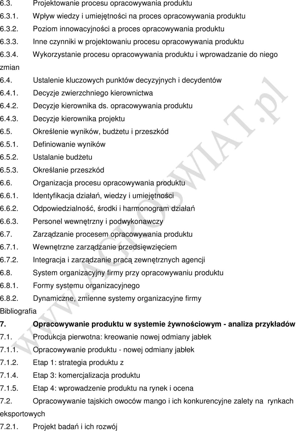 Decyzje kierownika ds. opracowywania produktu 6.4.3. Decyzje kierownika projektu 6.5. Określenie wyników, budŝetu i przeszkód 6.5.1. Definiowanie wyników 6.5.2. Ustalanie budŝetu 6.5.3. Określanie przeszkód 6.