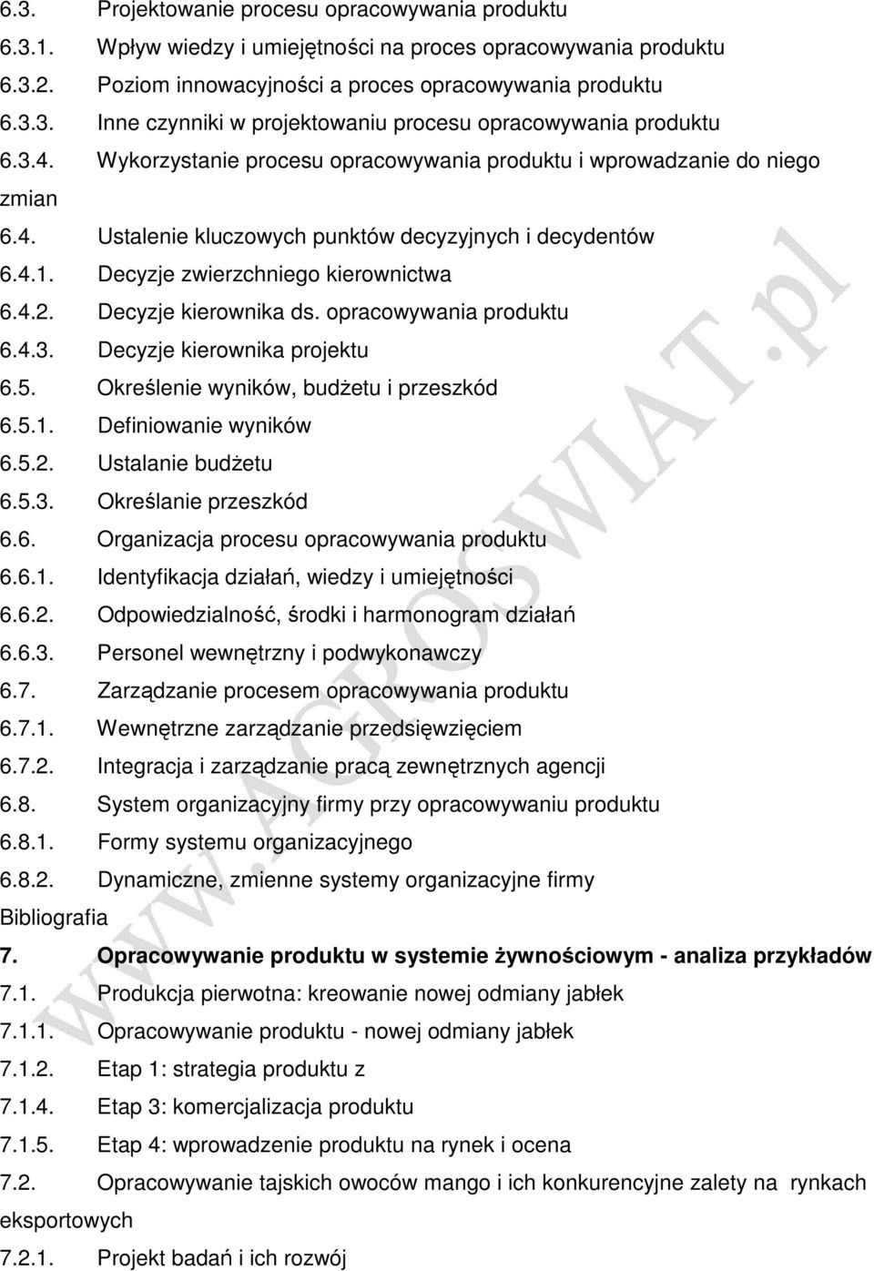 Decyzje kierownika ds. opracowywania produktu 6.4.3. Decyzje kierownika projektu 6.5. Określenie wyników, budŝetu i przeszkód 6.5.1. Definiowanie wyników 6.5.2. Ustalanie budŝetu 6.5.3. Określanie przeszkód 6.