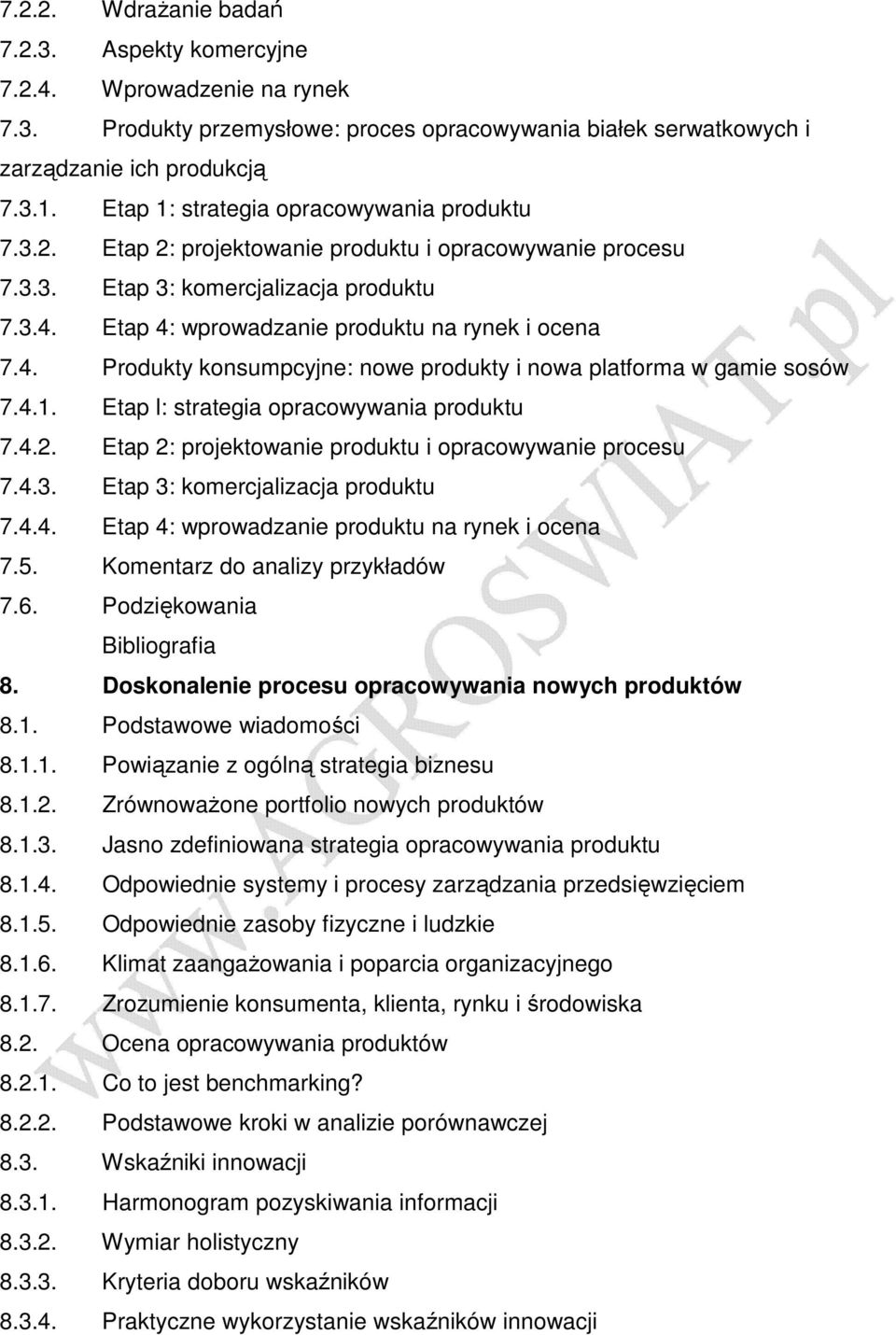 4. Produkty konsumpcyjne: nowe produkty i nowa platforma w gamie sosów 7.4.1. Etap l: strategia opracowywania produktu 7.4.2. Etap 2: projektowanie produktu i opracowywanie procesu 7.4.3.