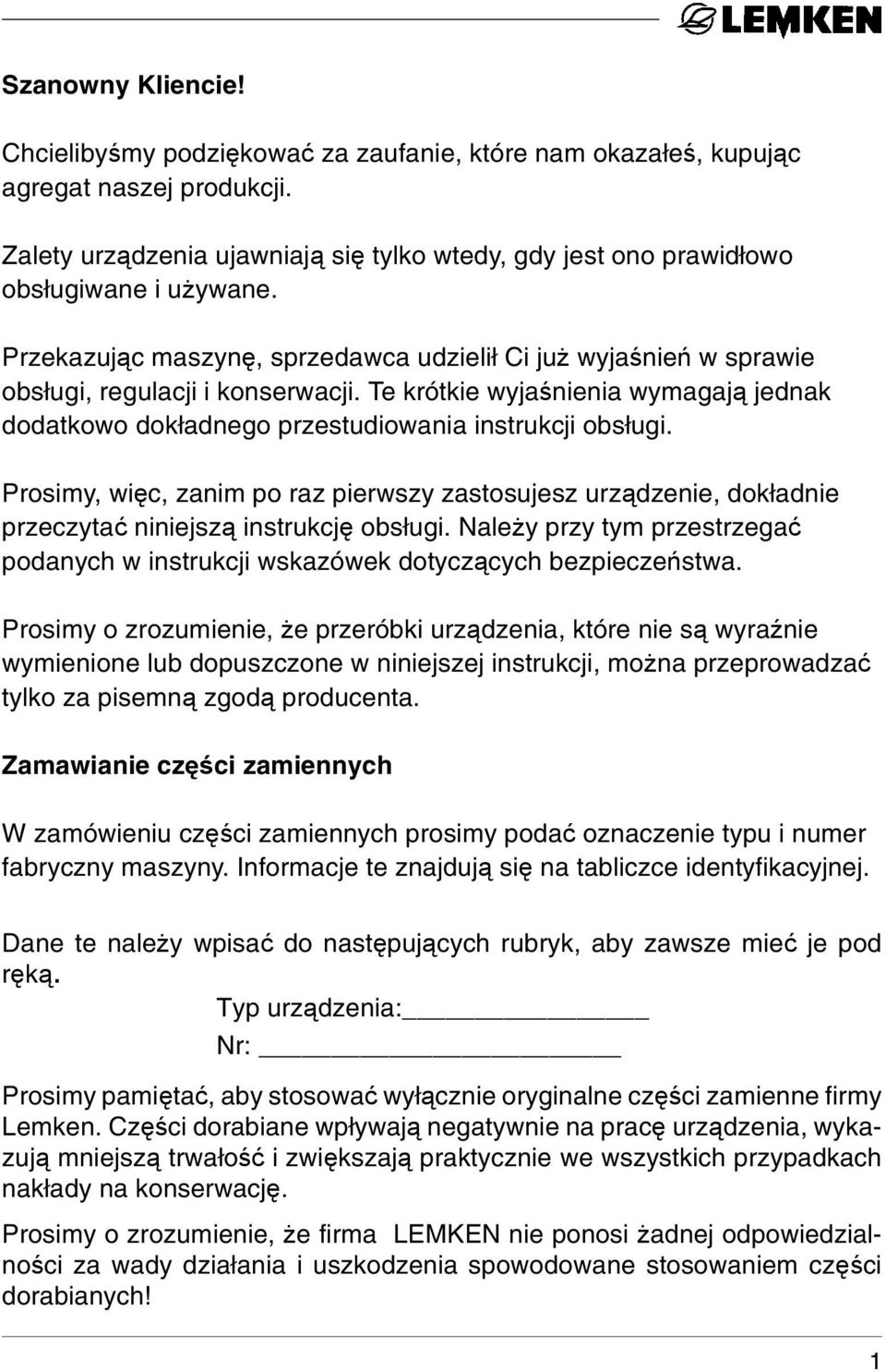 Te krótkie wyjaśnienia wymagają jednak dodatkowo dokładnego przestudiowania instrukcji obsługi.