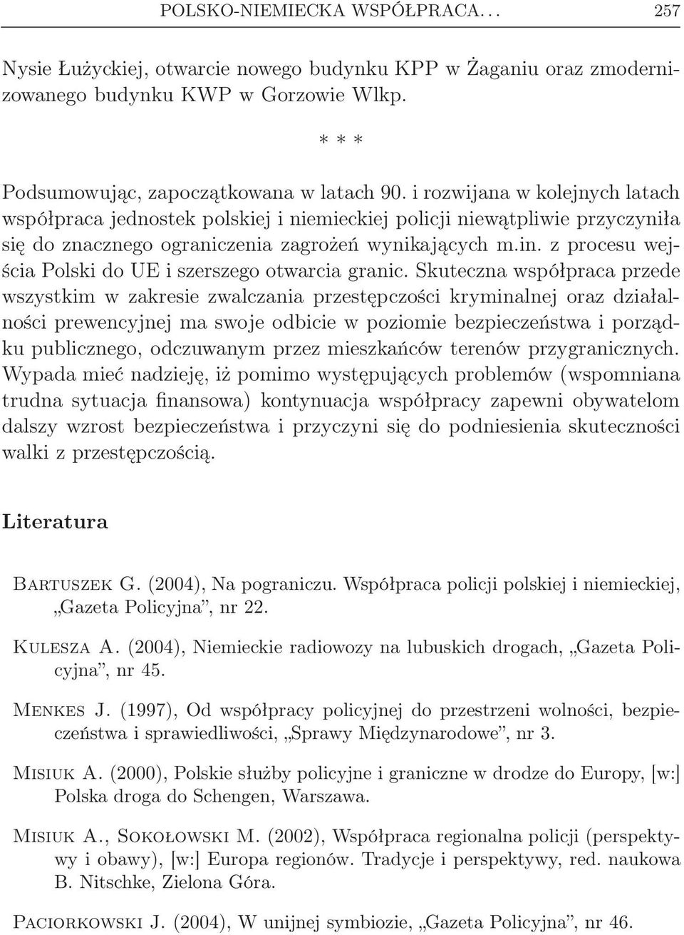 z procesu wejścia Polski do UE i szerszego otwarcia granic.