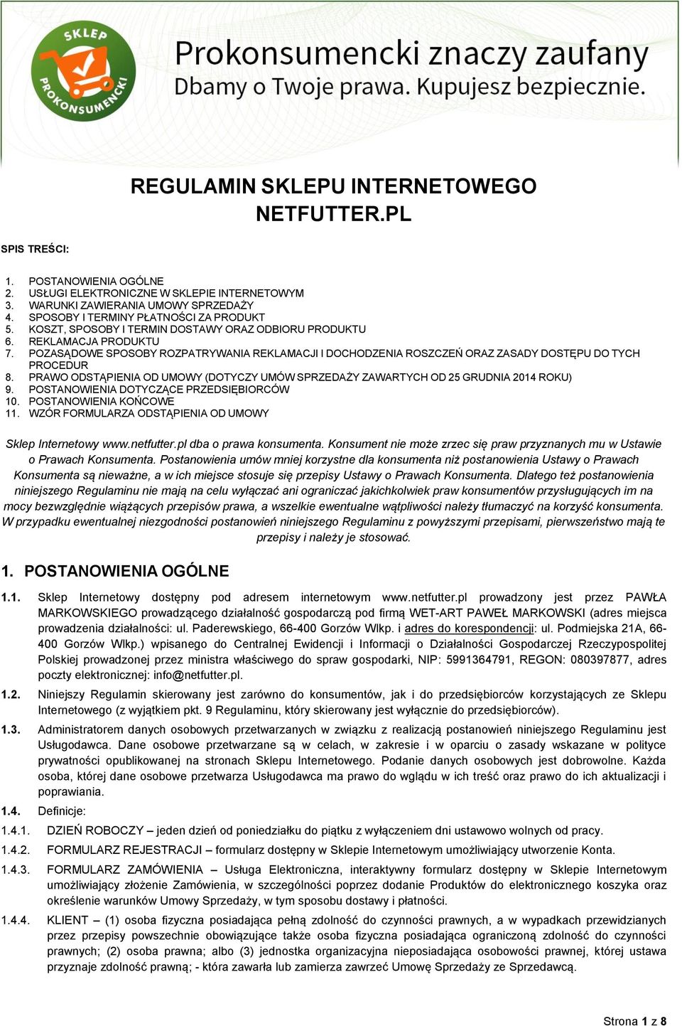 POZASĄDOWE SPOSOBY ROZPATRYWANIA REKLAMACJI I DOCHODZENIA ROSZCZEŃ ORAZ ZASADY DOSTĘPU DO TYCH PROCEDUR 8. PRAWO ODSTĄPIENIA OD UMOWY (DOTYCZY UMÓW SPRZEDAŻY ZAWARTYCH OD 25 GRUDNIA 2014 ROKU) 9.