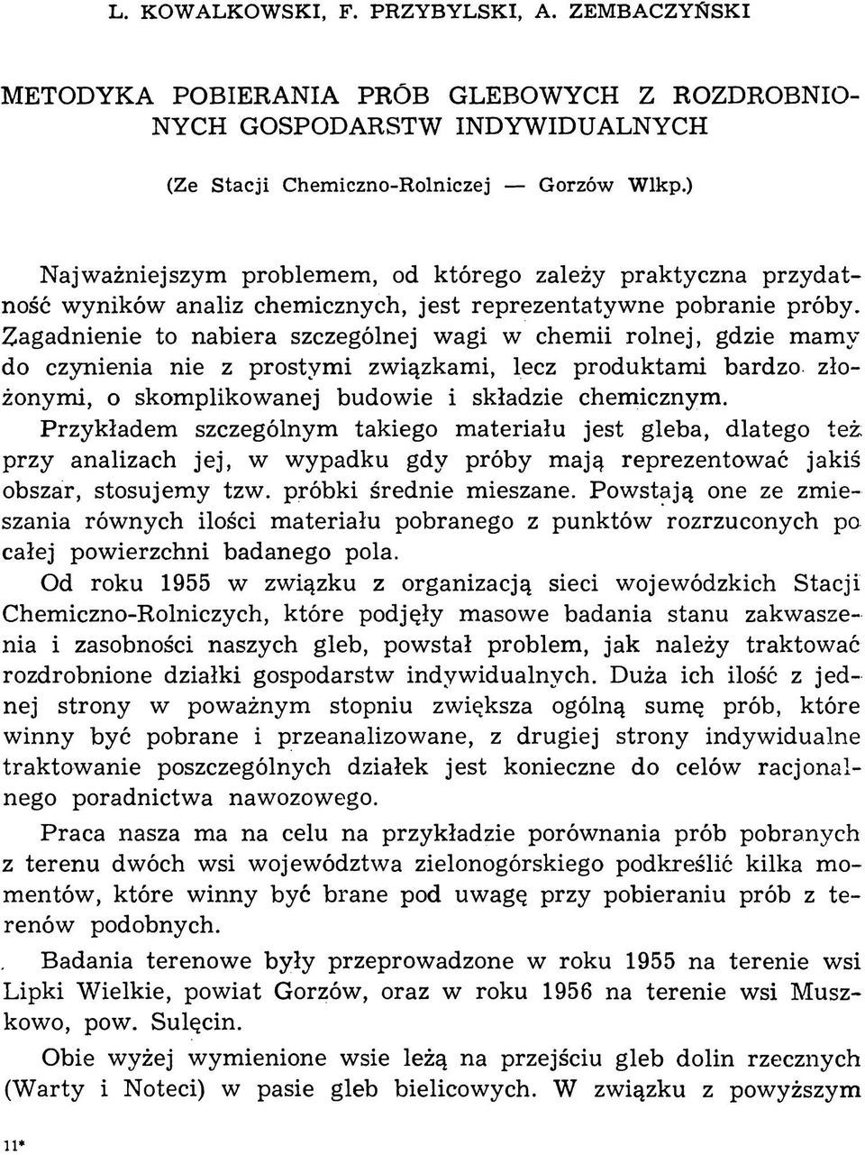 Zagadnienie to nabiera szczególnej wagi w chemii rolnej, gdzie mamy do czynienia nie z prostymi związkami, lecz produktami bardzo złożonymi, o skomplikowanej budowie i składzie chemicznym.