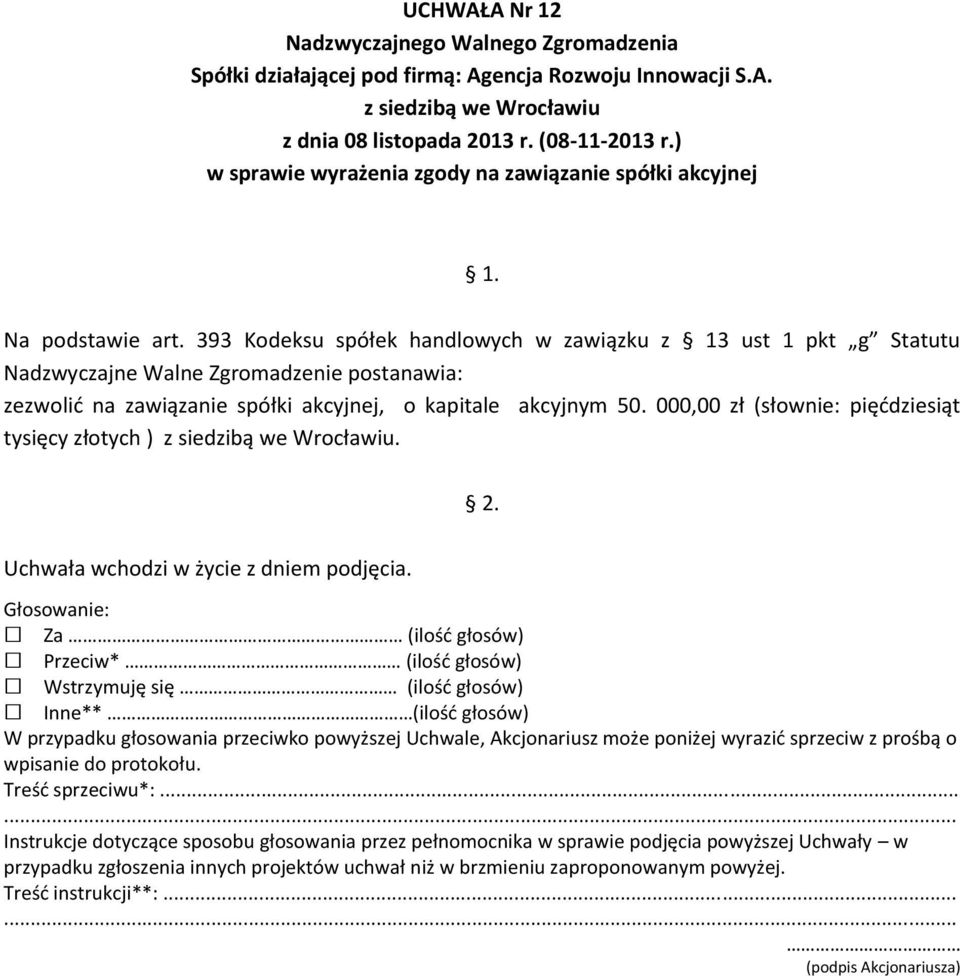 zezwolić na zawiązanie spółki akcyjnej, o kapitale akcyjnym 50.