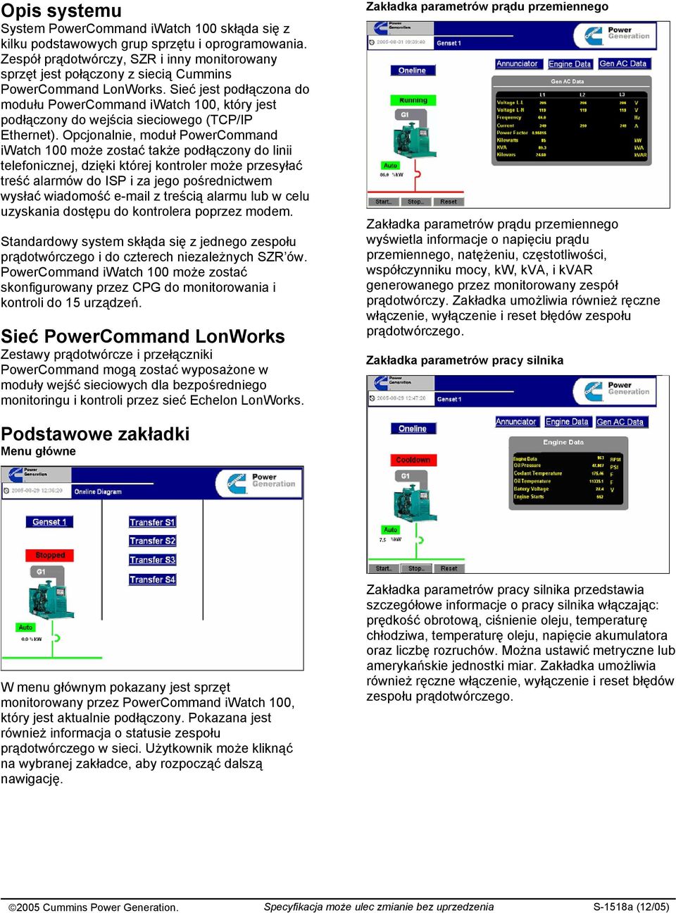 Sieć jest podłączona do modułu PowerCommand iwatch 100, który jest podłączony do wejścia sieciowego (TCP/IP Ethernet).