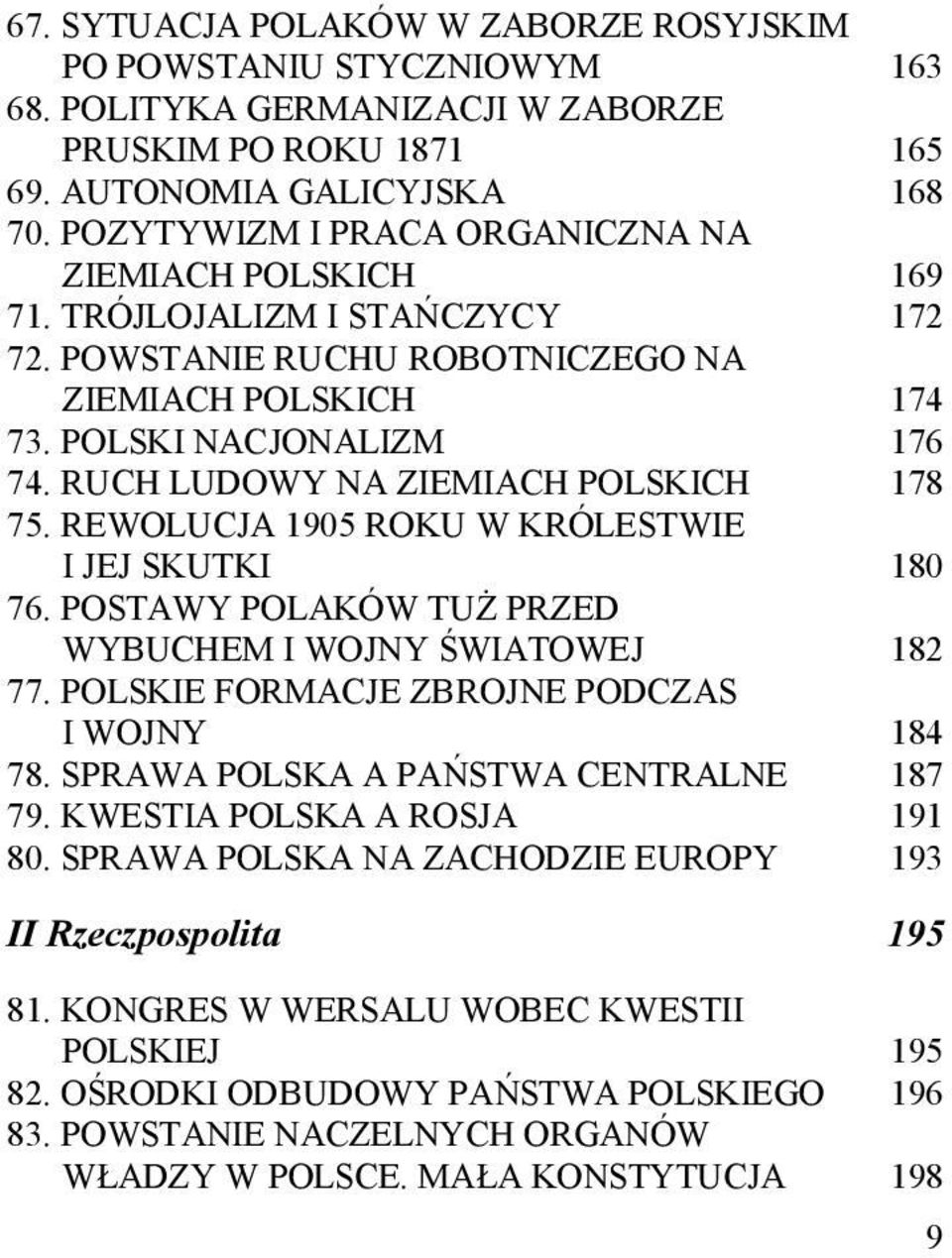 RUCH LUDOWY NA ZIEMIACH POLSKICH 178 75. REWOLUCJA 1905 ROKU W KRÓLESTWIE I JEJ SKUTKI 180 76. POSTAWY POLAKÓW TUŻ PRZED WYBUCHEM I WOJNY ŚWIATOWEJ 182 77.