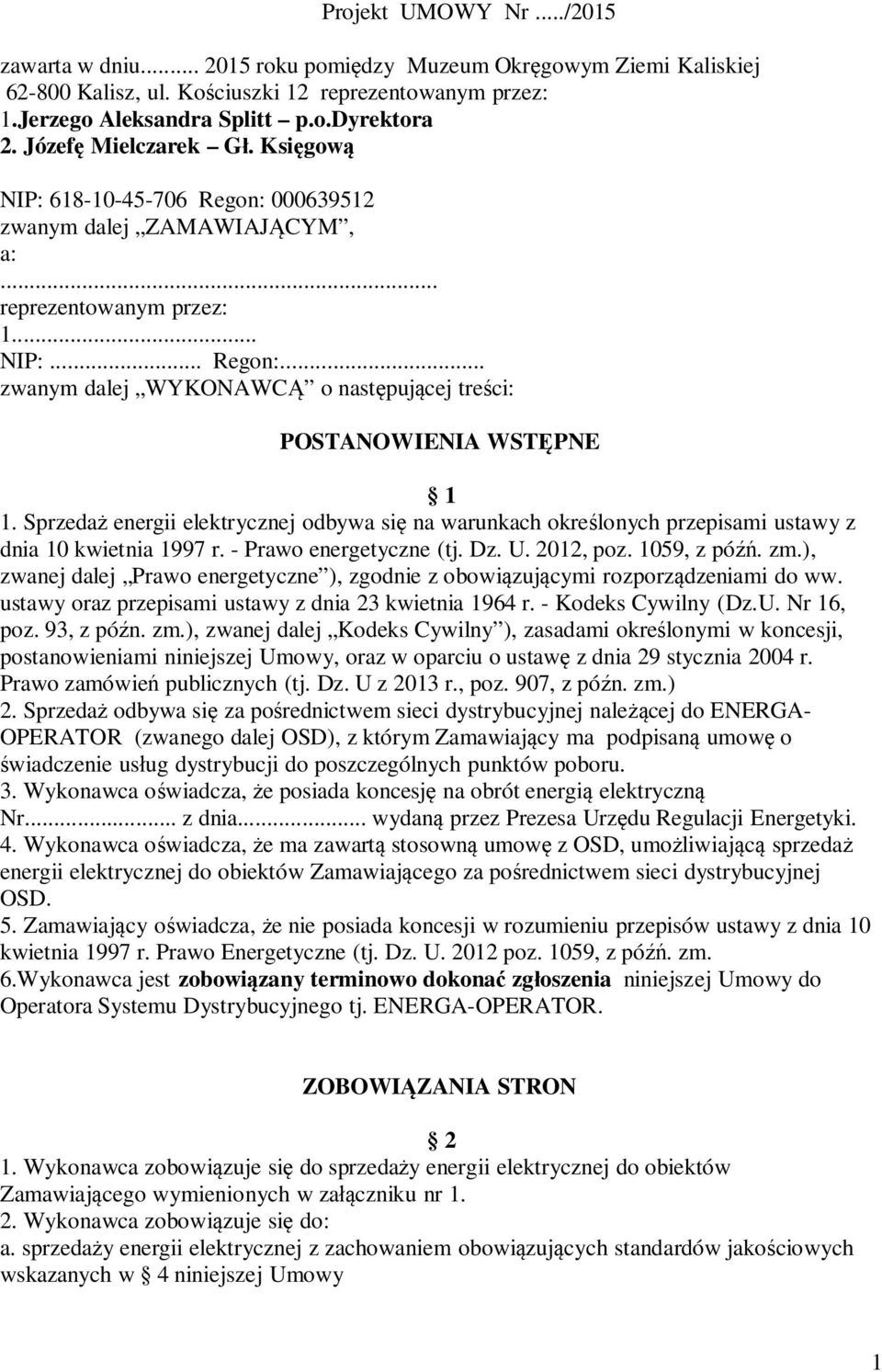 Sprzedaż energii elektrycznej odbywa się na warunkach określonych przepisami ustawy z dnia 10 kwietnia 1997 r. - Prawo energetyczne (tj. Dz. U. 2012, poz. 1059, z późń. zm.