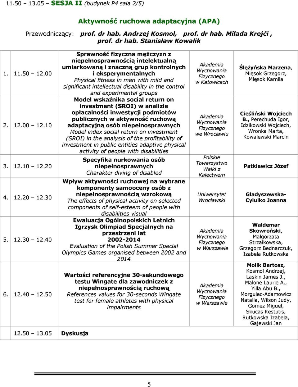 50 Sprawność fizyczna mężczyzn z niepełnosprawnością intelektualną umiarkowaną i znaczną grup kontrolnych i eksperymentalnych Physical fitness in men with mild and significant intellectual disability