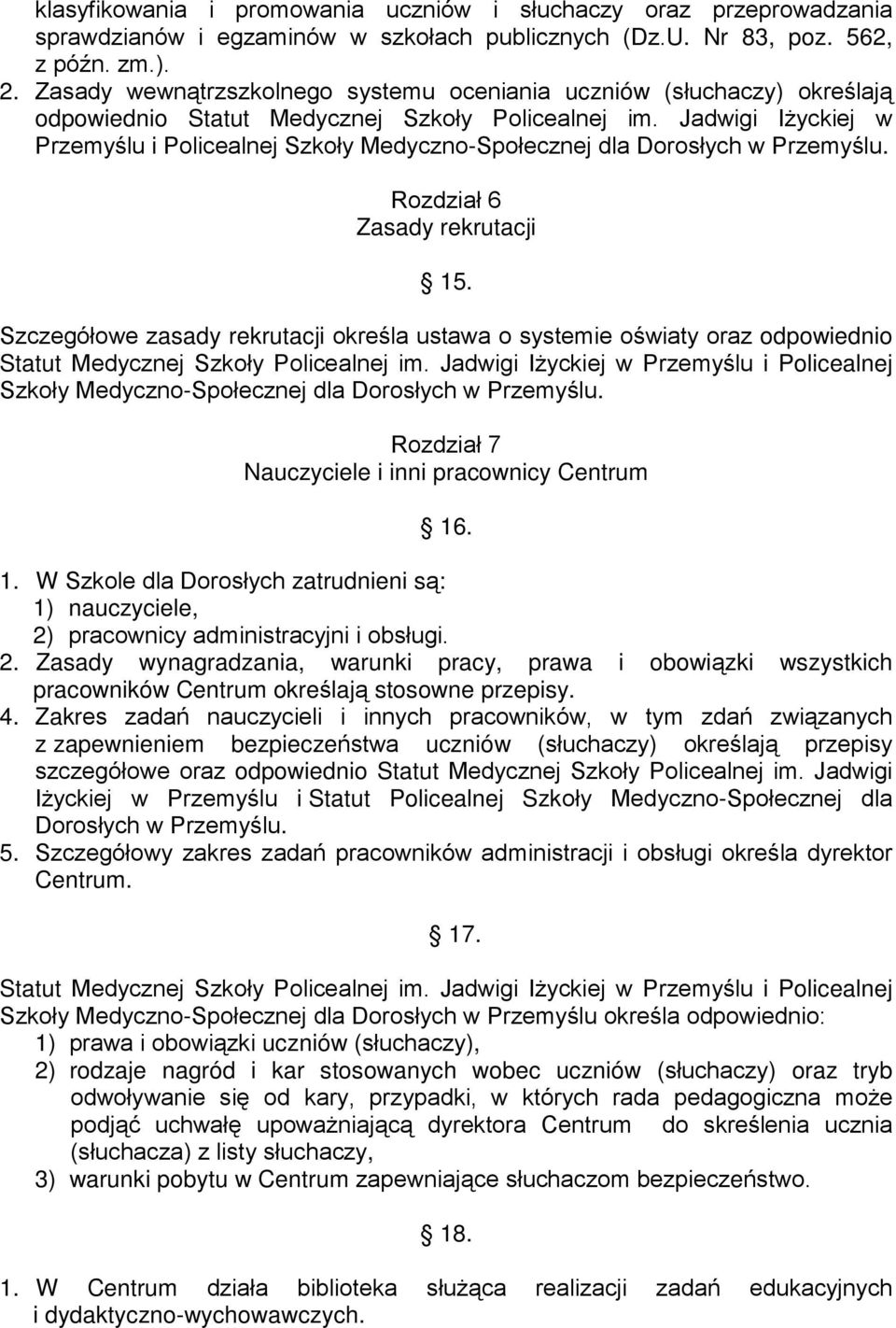 Jadwigi Iżyckiej w Przemyślu i Policealnej Szkoły Medyczno-Społecznej dla Dorosłych w Przemyślu. Rozdział 6 Zasady rekrutacji 15.