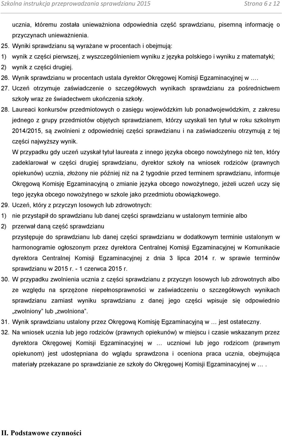 Wynik sprawdzianu w procentach ustala dyrektor Okręgowej Komisji Egzaminacyjnej w. 27.