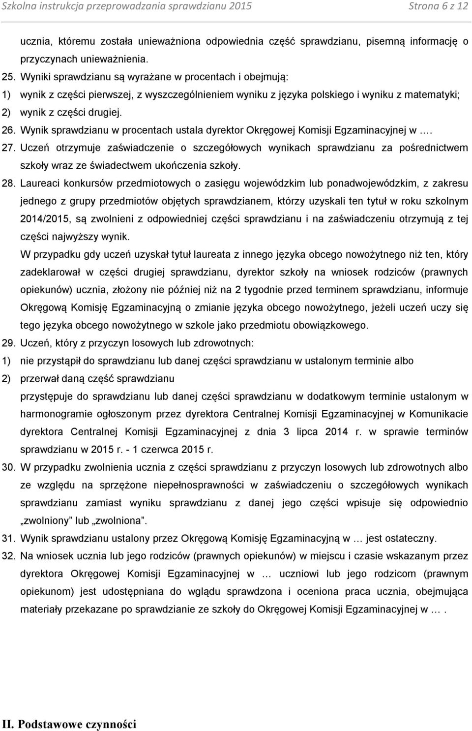 Wynik sprawdzianu w procentach ustala dyrektor Okręgowej Komisji Egzaminacyjnej w. 27.