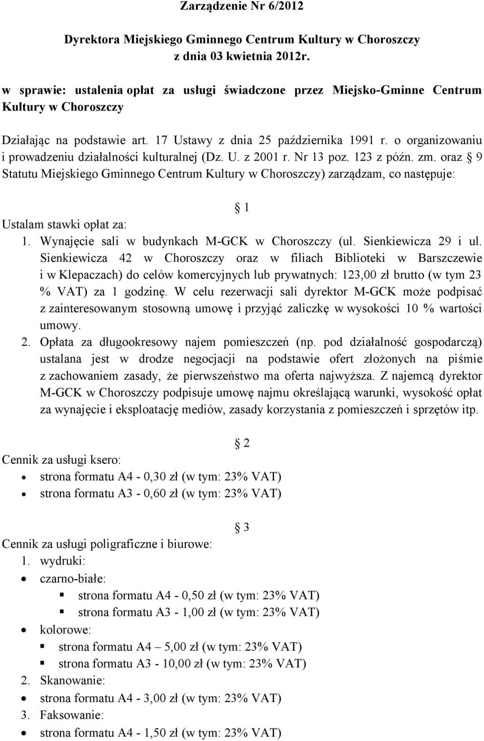 o organizowaniu i prowadzeniu działalności kulturalnej (Dz. U. z 2001 r. Nr 13 poz. 123 z późn. zm.